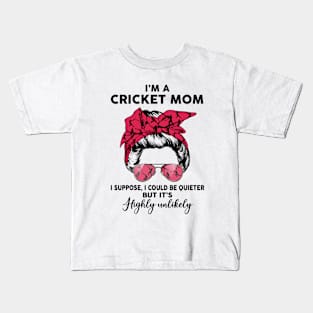 Cricket Mom, I Could Be Quieter But it’s Highly Unlikely Kids T-Shirt